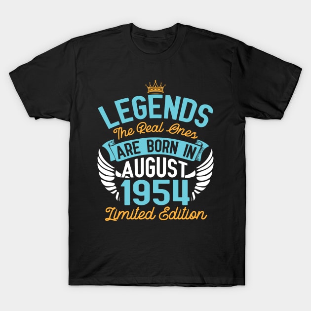 Legends The Real Ones Are Born In August 1954 Limited Edition Happy Birthday 66 Years Old To Me You T-Shirt by bakhanh123